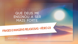 Foi no deserto que Deus me ensinou a ser mais forte.

Também salmodiamos no espírito, unidos aos apóstolos do Senhor, e assim serão firmados nossos passos na força de Jesus, o Salvador.

Senhor, afasta de mim tudo aquilo que me afasta de ti.

Com fé no Senhor e determinação de guerreiro todos os sonhos são possíveis de realizar.

Toda oração tem resposta, espere e confie.
